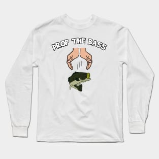 Drop The Dirty Bass Long Sleeve T-Shirt